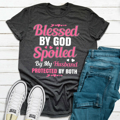 Blessed By God Spoiled By My Husband T-Shirt