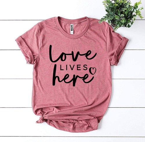 Love Lives Here T-shirt