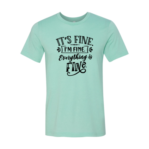 DT0271 Its Fine I'm Fine Everything Is Fine Shirt