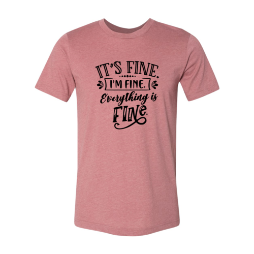 DT0271 Its Fine I'm Fine Everything Is Fine Shirt