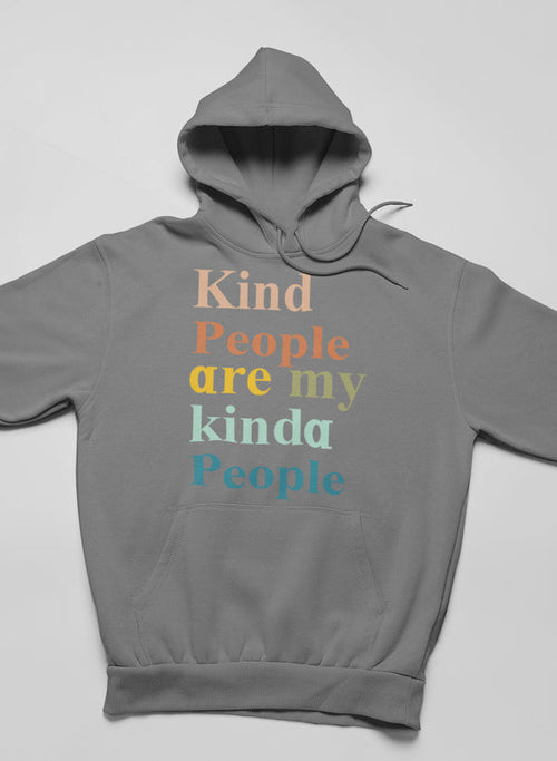 Kind People Are My Kinda People Hoodie