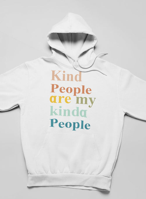 Kind People Are My Kinda People Hoodie